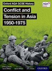 Oxford AQA GCSE History: Conflict and Tension in Asia 1950-1975 Student Book цена и информация | Книги для подростков и молодежи | kaup24.ee