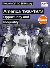 Oxford AQA GCSE History: America 1920-1973: Opportunity and Inequality Student Book цена и информация | Книги для подростков и молодежи | kaup24.ee