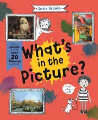 What's in the Picture?: Take a Closer Look at Over 20 Famous Paintings цена и информация | Книги для подростков и молодежи | kaup24.ee