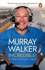 Murray Walker: Incredible!: A Tribute to a Formula 1 Legend hind ja info | Elulooraamatud, biograafiad, memuaarid | kaup24.ee