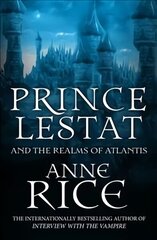 Prince Lestat and the Realms of Atlantis: The Vampire Chronicles 12 hind ja info | Fantaasia, müstika | kaup24.ee