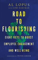 Road to Flourishing - Eight Keys to Boost Employee Engagement and Well-Being: Eight Keys to Boost Employee Engagement and Well-Being hind ja info | Usukirjandus, religioossed raamatud | kaup24.ee