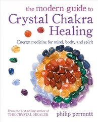 Modern Guide to Crystal Chakra Healing: Energy Medicine for Mind, Body, and Spirit hind ja info | Eneseabiraamatud | kaup24.ee