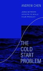 Cold Start Problem: Using Network Effects to Scale Your Product цена и информация | Книги по экономике | kaup24.ee