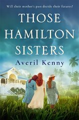 Those Hamilton Sisters: An unputdownable, moving story of family and secrets hind ja info | Fantaasia, müstika | kaup24.ee