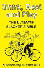 Shirk, Rest and Play: The Ultimate Slacker's Bible hind ja info | Fantaasia, müstika | kaup24.ee