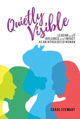 Quietly Visible: Leading with Influence and Impact as an Introverted Woman цена и информация | Самоучители | kaup24.ee