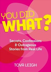 You did WHAT?: Secrets, Confessions and Outrageous Stories from Real Life 0th New edition hind ja info | Fantaasia, müstika | kaup24.ee