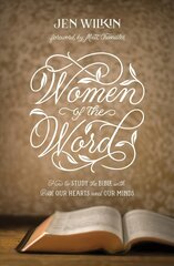 Women of the Word: How to Study the Bible with Both Our Hearts and Our Minds 2nd Revised edition цена и информация | Духовная литература | kaup24.ee