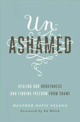 Unashamed: Healing Our Brokenness and Finding Freedom from Shame цена и информация | Духовная литература | kaup24.ee