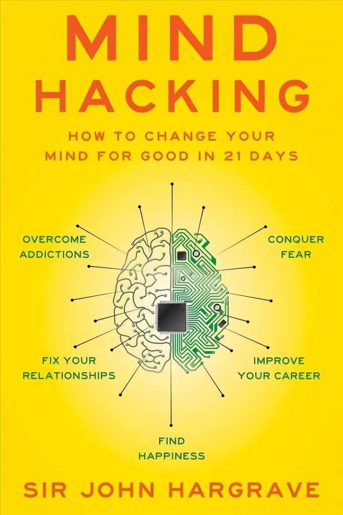 Mind Hacking: How to Change Your Mind for Good in 21 Days цена и информация | Eneseabiraamatud | kaup24.ee