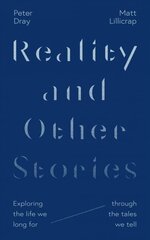 Reality and Other Stories: Exploring the life we long for through the tales we tell цена и информация | Духовная литература | kaup24.ee