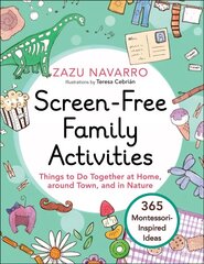 Screen-Free Family Activities: Things to Do Together at Home, around Town, and in Nature hind ja info | Eneseabiraamatud | kaup24.ee