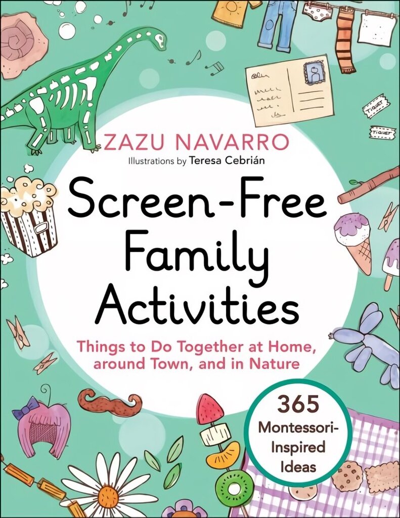 Screen-Free Family Activities: Things to Do Together at Home, around Town, and in Nature цена и информация | Eneseabiraamatud | kaup24.ee