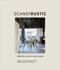 Scandi Rustic: Creating a Cozy & Happy Home цена и информация | Самоучители | kaup24.ee