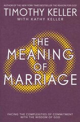 Meaning of Marriage: Facing the Complexities of Marriage with the Wisdom of God hind ja info | Usukirjandus, religioossed raamatud | kaup24.ee