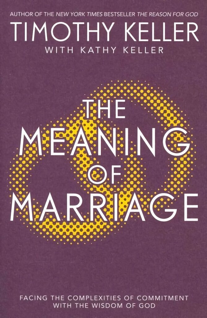 Meaning of Marriage: Facing the Complexities of Marriage with the Wisdom of God цена и информация | Usukirjandus, religioossed raamatud | kaup24.ee