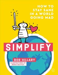 Simplify: How to Stay Sane in a World Going Mad New edition цена и информация | Самоучители | kaup24.ee