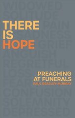 There is Hope: Preaching at Funerals цена и информация | Духовная литература | kaup24.ee