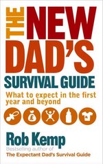 New Dad's Survival Guide: What to Expect in the First Year and Beyond hind ja info | Eneseabiraamatud | kaup24.ee