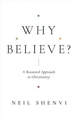 Why Believe?: A Reasoned Approach to Christianity цена и информация | Духовная литература | kaup24.ee