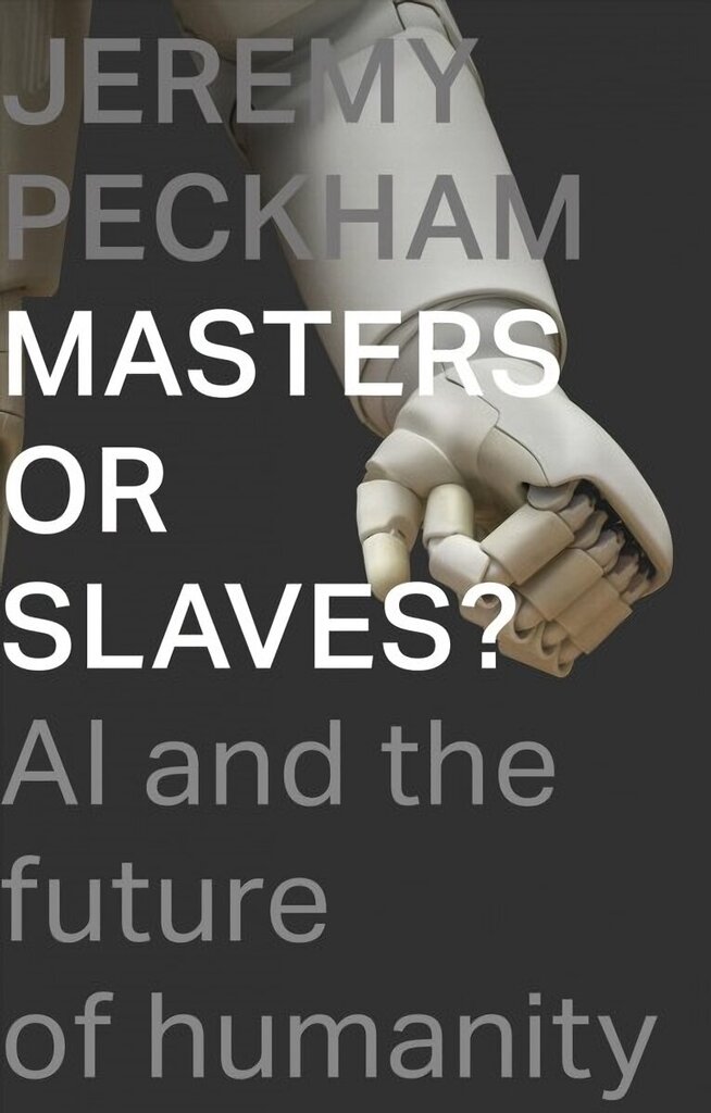 Masters or Slaves?: AI and the Future of Humanity hind ja info | Usukirjandus, religioossed raamatud | kaup24.ee