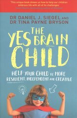 Yes Brain Child: Help Your Child be More Resilient, Independent and Creative hind ja info | Eneseabiraamatud | kaup24.ee