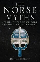 Norse Myths: Stories of The Norse Gods and Heroes Vividly Retold hind ja info | Usukirjandus, religioossed raamatud | kaup24.ee