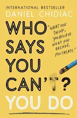 Who Says You Can't? You Do: The life-changing self help book that's empowering people around the world to live an extraordinary life цена и информация | Самоучители | kaup24.ee