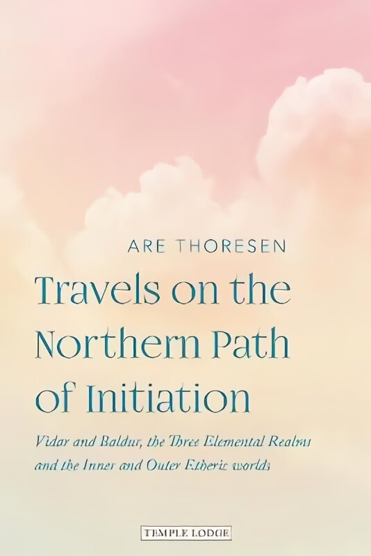 Travels on the Northern Path of Initiation: Vidar and Balder, the Three Elemental Realms and the Inner and Outer Etheric worlds hind ja info | Usukirjandus, religioossed raamatud | kaup24.ee