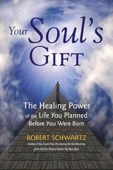 Your Soul's Gift: The Healing Power of the Life You Planned Before You Were Born цена и информация | Самоучители | kaup24.ee