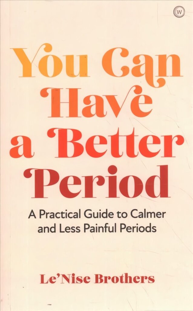 You Can Have a Better Period: A Practical Guide to Calmer and Less Painful Periods 0th New edition цена и информация | Eneseabiraamatud | kaup24.ee