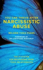 You Can Thrive After Narcissistic Abuse: The #1 System for Recovering from Toxic Relationships New edition цена и информация | Самоучители | kaup24.ee