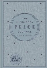 Mind-Body Peace Journal: 366 Mindful Prompts for Serenity and Clarity цена и информация | Самоучители | kaup24.ee
