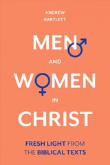 Men and Women in Christ: Fresh Light From The Biblical Texts hind ja info | Usukirjandus, religioossed raamatud | kaup24.ee
