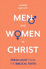 Men and Women in Christ: Fresh Light From The Biblical Texts цена и информация | Духовная литература | kaup24.ee