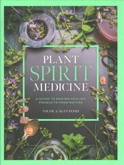 Plant Spirit Medicine: A Guide to Making Healing Products from Nature hind ja info | Eneseabiraamatud | kaup24.ee