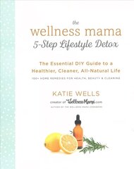 Wellness Mama 5-Step Lifestyle Detox: The Essential DIY Guide to a Healthier, Cleaner, All-Natural Life цена и информация | Самоучители | kaup24.ee