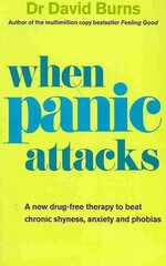 When Panic Attacks: A new drug-free therapy to beat chronic shyness, anxiety and phobias цена и информация | Самоучители | kaup24.ee