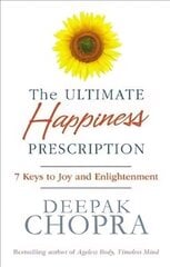 Ultimate Happiness Prescription: 7 Keys to Joy and Enlightenment hind ja info | Usukirjandus, religioossed raamatud | kaup24.ee