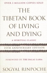 Tibetan Book Of Living And Dying: 25th Anniversary Edition 25th Anniversary цена и информация | Духовная литература | kaup24.ee