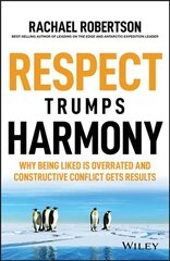 Respect Trumps Harmony - Why being liked is Overrated and constructive conflict gets results: Why being liked is overrated and constructive conflict gets results hind ja info | Eneseabiraamatud | kaup24.ee