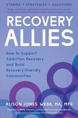 Recovery Allies: How to Support Addiction Recovery and Build Recovery-Friendly Communities цена и информация | Самоучители | kaup24.ee