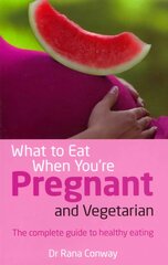 What to Eat When You're Pregnant and Vegetarian: The complete guide to healthy eating цена и информация | Самоучители | kaup24.ee