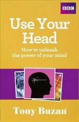 Use Your Head: How to unleash the power of your mind цена и информация | Самоучители | kaup24.ee