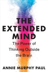 Extended Mind: The Power of Thinking Outside the Brain hind ja info | Majandusalased raamatud | kaup24.ee