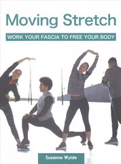 Moving Stretch: Work Your Fascia to Free Your Body цена и информация | Самоучители | kaup24.ee
