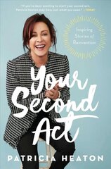 Your Second Act: Inspiring Stories of Reinvention цена и информация | Самоучители | kaup24.ee