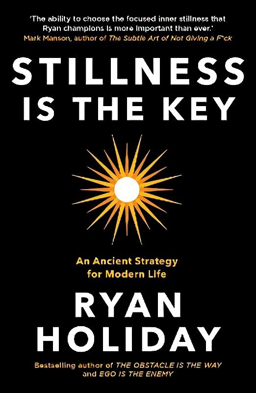 Stillness is the Key: An Ancient Strategy for Modern Life Main hind ja info | Eneseabiraamatud | kaup24.ee