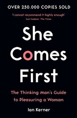 She Comes First: The Thinking Man's Guide to Pleasuring a Woman Main hind ja info | Eneseabiraamatud | kaup24.ee